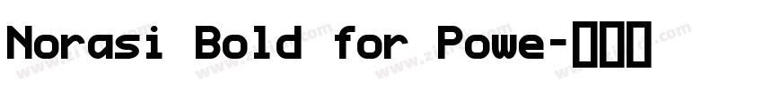 Norasi Bold for Powe字体转换